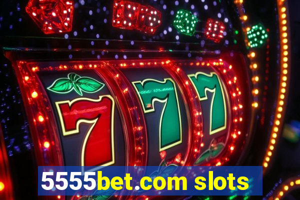 5555bet.com slots